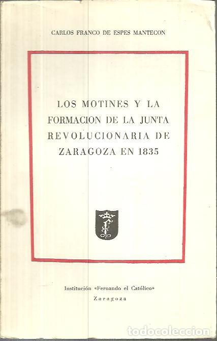 B&uuml;cher: LOS MOTINES Y LA FORMACION DE LA JUNTA REVOLUCIONARIA DE ZARAGOZA EN 1835. - FRANCO DE ESPES MANTECO