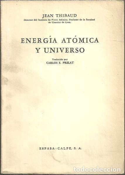 Libros: ENERGIA ATOMICA Y UNIVERSO. - THIBAUD, Jean. - Foto 1