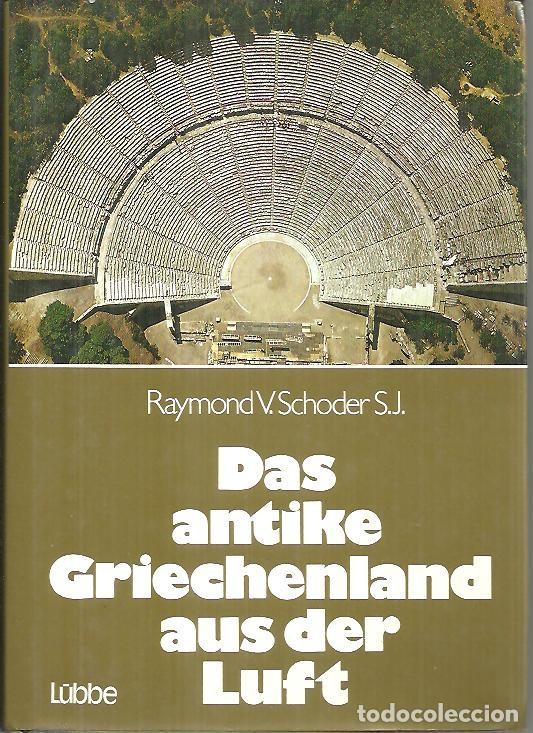 Libros: DAS ANTIKE GRIECHENLAND AUS DER LUFT. - SCHODER, Raymond. V. - Foto 1