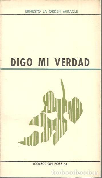 Libros: DIGO MI VERDAD. - LA ORDEN MIRACLE, Ernesto. - Foto 1