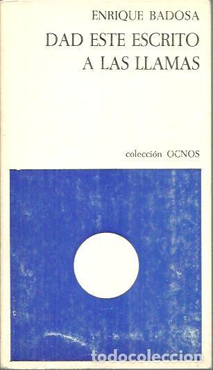 Libros: DAD ESTE ESCRITO A LAS LLAMAS. - BADOSA, Enrique. - Foto 1