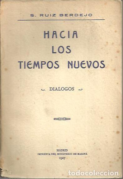 Libros: HACIA LOS TIEMPOS NUEVOS. DIALOGOS. - RUIZ BERDEJO, S. - Foto 1