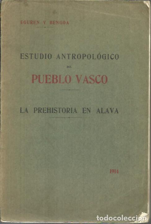 Libros: ESTUDIO ANTROPOLOGICO DEL PUEBLO VASCO. LA PREHISTORIA EN ALAVA. - EGUREN Y BENGOA, Enrique.