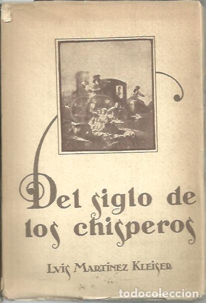 Libros: DEL SIGLO DE LOS CHISPEROS. - MARTINEZ KLEISER, Luis. - Foto 1