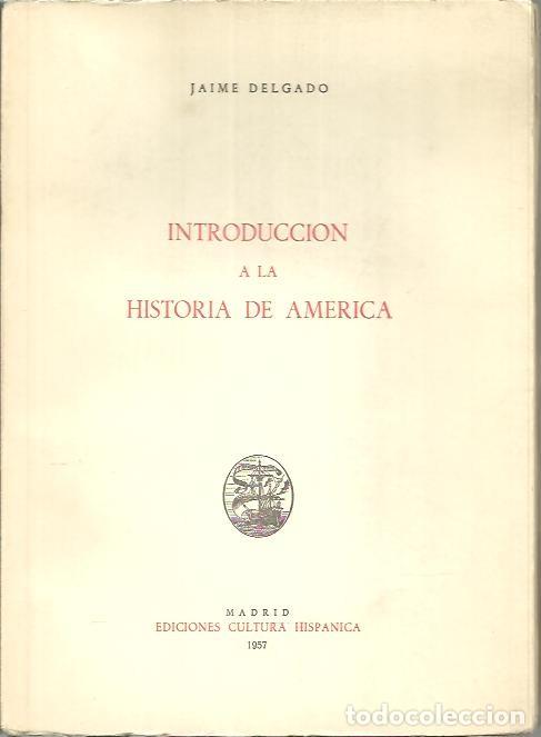 Libros: INTRODUCCION A LA HISTORIA DE AMERICA. - DELGADO, Jaime. - Foto 1