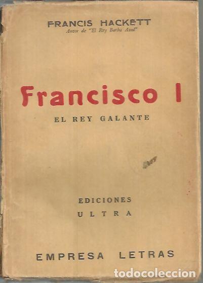 Libros: FRANCISCO I. EL REY GALANTE. - HACKETT, Francis. - Foto 1