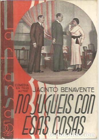Libros: NO JUGUEIS CON ESAS COSAS. - BENAVENTE, Jacinto. - Foto 1