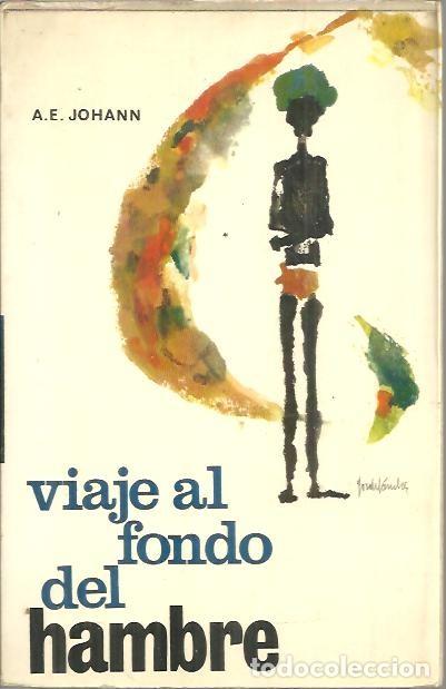 Libros: VIAJE AL FONDO DEL HAMBRE. - JOHANN, A. E. - Foto 1