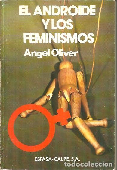 Libros: EL ANDROIDE Y LOS FEMINISMOS. - OLIVER, Angel. - Foto 1