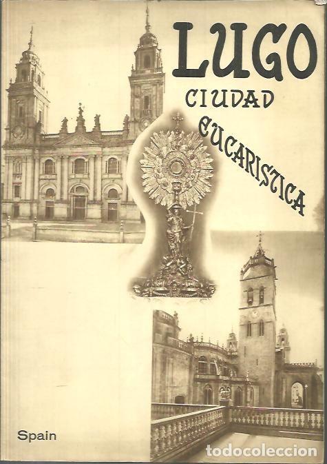 Libros: LUGO. CIUDAD EUCARISTICA. - ANONIMO. - Foto 1