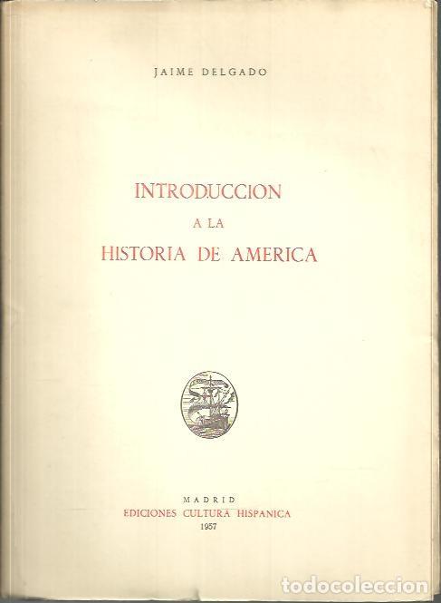 Libros: INTRODUCCION A LA HISTORIA DE AMERICA. - DELGADO, Jaime. - Foto 1
