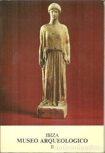 Libros: IBIZA. MUSEO ARQUEOLOGICO. II. - ANONIMO. - Foto 1