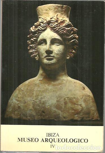 Libros: IBIZA. MUSEO ARQUEOLOGICO. IV. - ANONIMO. - Foto 1