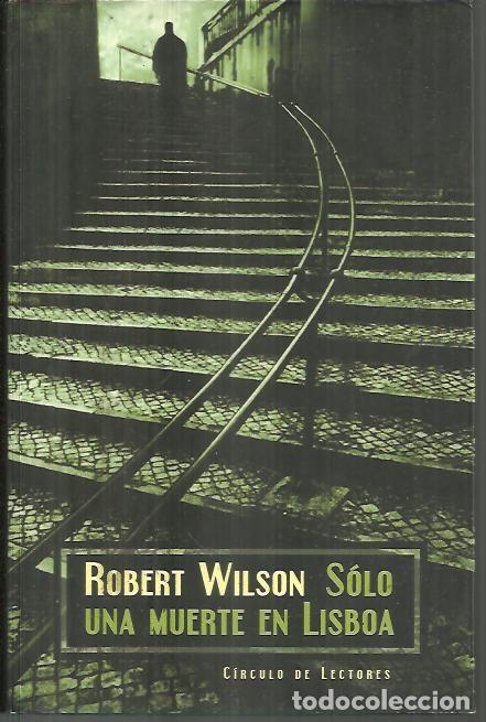 Libros: SOLO UNA MUERTE EN LISBOA. - WILSON, Robert. - Foto 1
