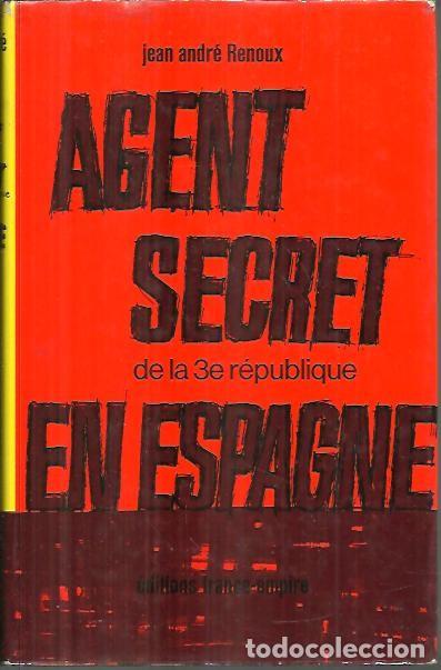 Libros: AGENT SECRET DE LA 3e REPUBLIQUE EN ESPAGNE. - RENOUX, Jean Andr&eacute;. - Foto 1