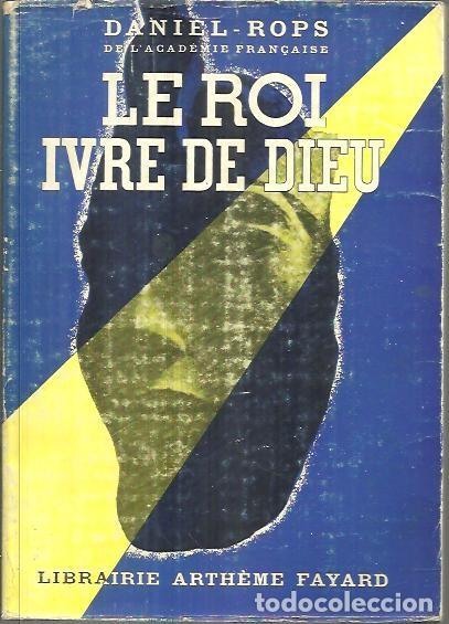 Libros: LE ROI IVRE DE DIEU. - DANIEL ROPS. - Foto 1