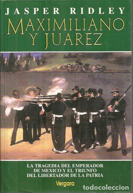 Libros: MAXIMILIANO Y JUAREZ. - RIDLEY, Jasper. - Foto 1