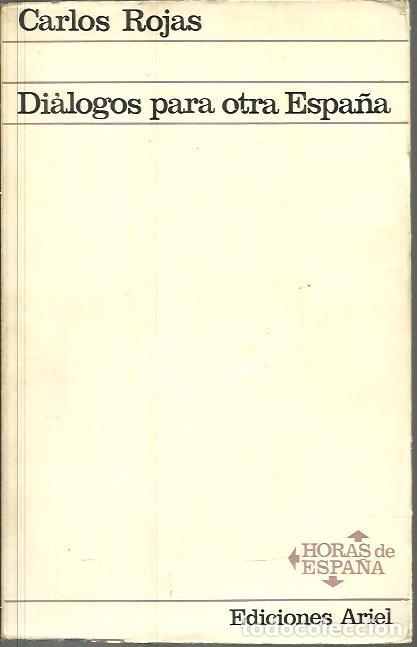 Libros: DIALOGOS PARA OTRA ESPA&Ntilde;A. - ROJAS, Carlos. - Foto 1