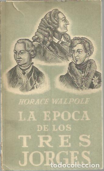 Libros: LA EPOCA DE LOS TRES JORGES. - WALPOLE, Horace. - Foto 1
