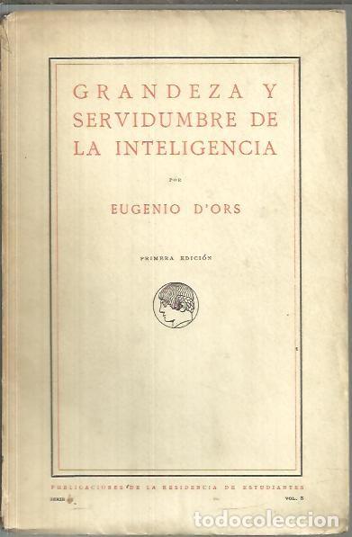 Libros: GRANDEZA Y SERVIDUMBRE DE LA INTELIGENCIA. - DORS, Eugenio. - Foto 1