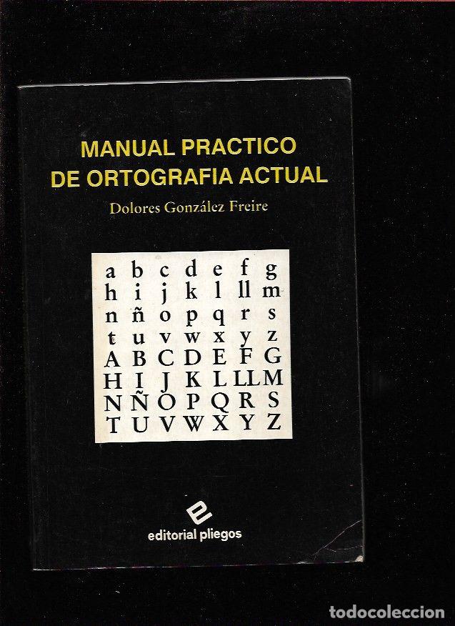 Libros: MANUAL PRACTICO DE ORTOGRAFIA ACTUAL - GONZALEZ FREIRE, DOLORES - Foto 1