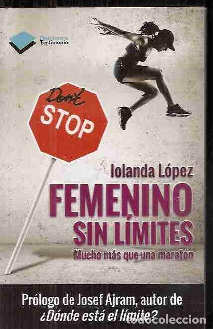 Libros: FEMENINO SIN LIMITES. MUCHO MAS QUE UNA MARATON - LOPEZ, IOLANDA