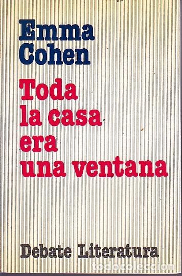 Libros: TODA LA CASA ERA UNA VENTANA. - COHEN, Emma. - Foto 1