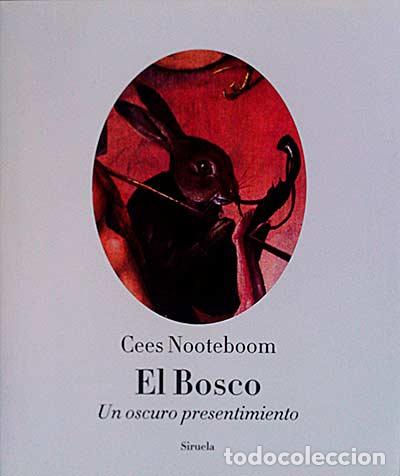 Libros: El Bosco. Un oscuro presentimiento - Nooteboom, Cees - Foto 1