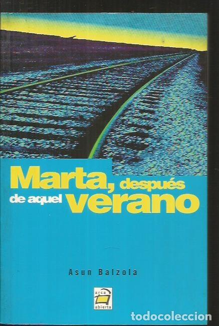 Libros: MARTA, DESPUES DE AQUEL VERANO - BALZOLA, ASUN - Foto 4