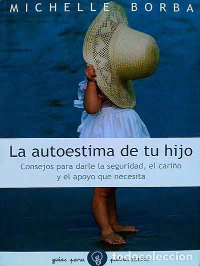 Libros: La autoestima de tu hijo - Michelle Borba - Foto 1