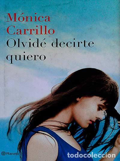 Libros: Olvid&eacute; decirte quiero - M&oacute;nica Carrillo - Foto 1