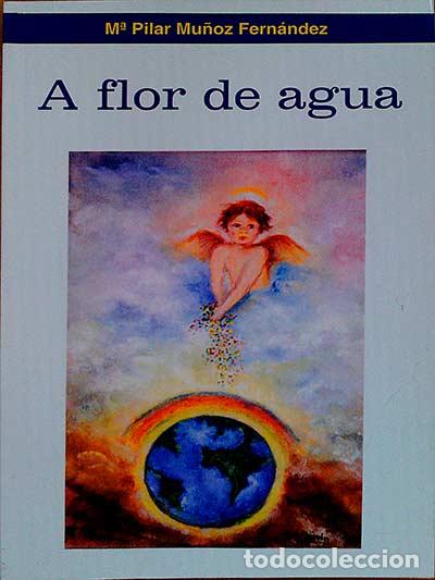 Libri di seconda mano: A flor de agua - M&ordf; Pilar Mu&ntilde;oz Fern&aacute;ndez