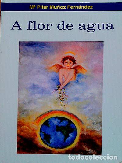 Libri di seconda mano: A flor de agua - M&ordf; Pilar Mu&ntilde;oz Fern&aacute;ndez