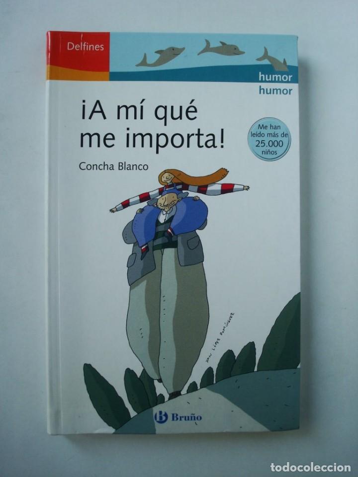 Libros: &iexcl;A m&iacute; qu&eacute; me importa! Concha Blanco (OFERTA 3X2 ll&eacute;vate 3 paga 2) - Foto 1