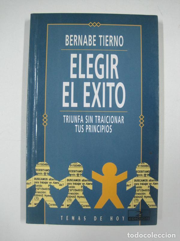 Libros: Elegir el exito. Triunfa sin traicionar tus principios / Bernabe Tierno - Foto 1