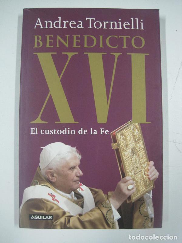 Libros: Benedicto XVI, el custodio de la fe / Andrea Tornielli - Foto 1