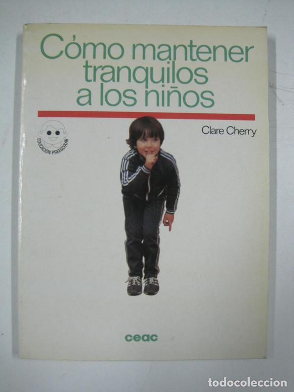 Libros: Como mantener tranquilos a los ni&ntilde;os / Clare Cherry - Foto 1