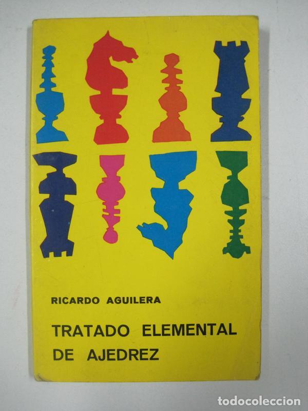 Libros: Tratado elemental de ajedrez / Ricardo Aguilera - Foto 1