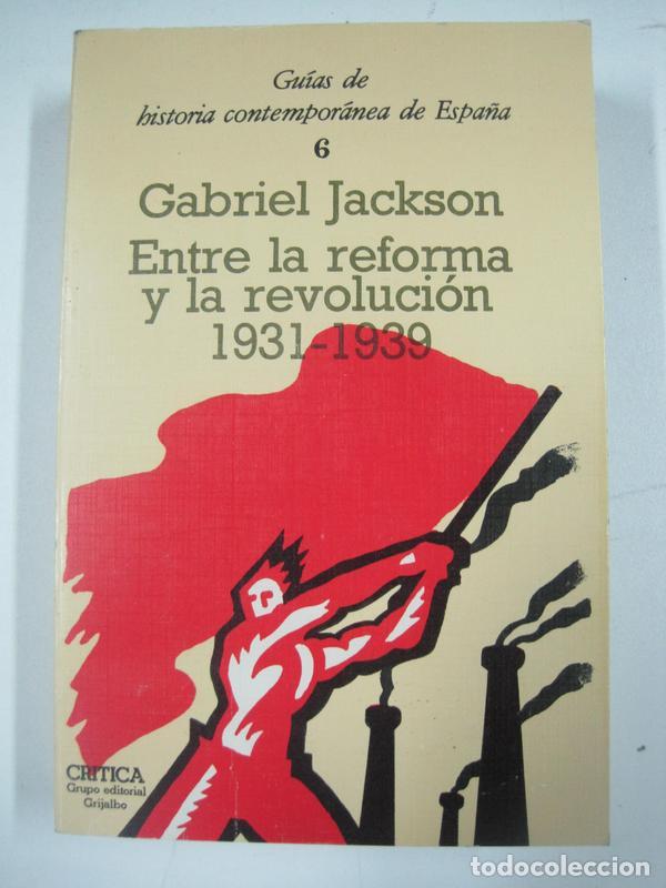 Libros: Entre la reforma y la revoluci&oacute;n 1931-1939 / Gabriel Jackson - Foto 1