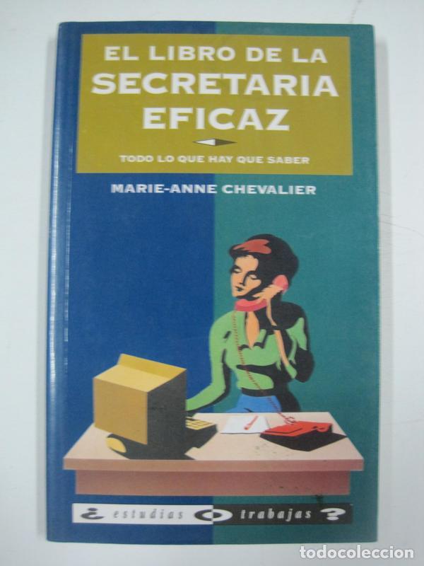 Libri di seconda mano: El libro de la secretaria eficaz, todo lo que hay que saber / Marie-Anne Chevalier