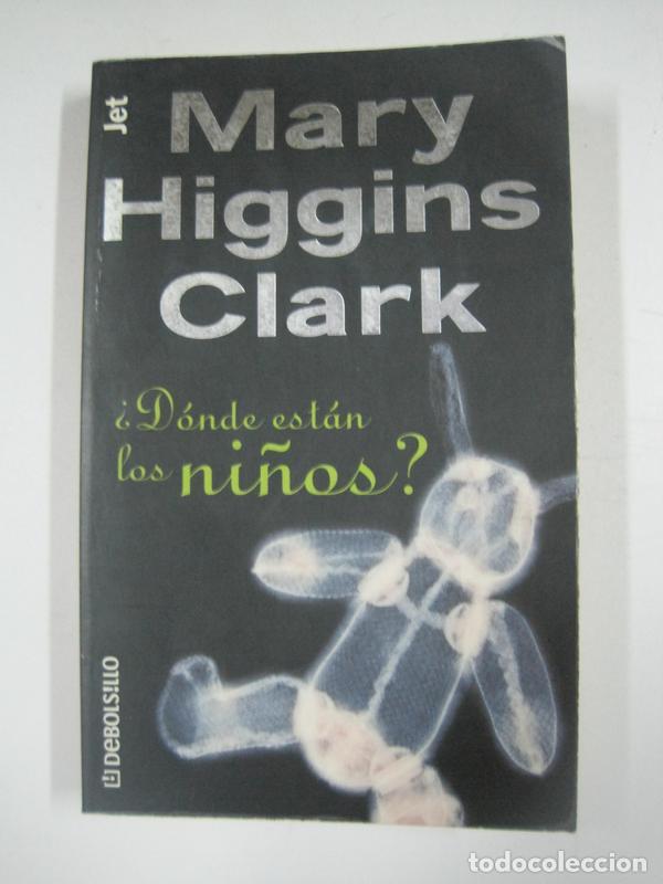 Libros: &iquest;D&oacute;nde est&aacute;n los ni&ntilde;os? / Mary Higgins Clark - Foto 1