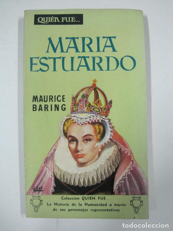 Libros: Qui&eacute;n fue... Maria Estuardo / Maurice Baring - Foto 1