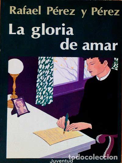 Libros: La gloria de amar - P&eacute;rez y P&eacute;rez, Rafael - Foto 1