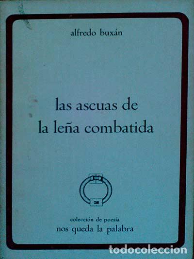 Libros: Las ascuas de la le&ntilde;a combatida - Alfredo Bux&aacute;n - Foto 1