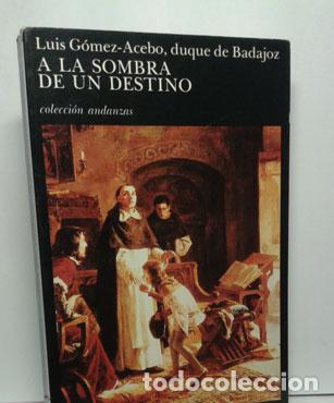 Libros: A LA SOMBRA DE UN DESTINO - G&Oacute;MEZ-ACEBO, LUIS - Foto 1