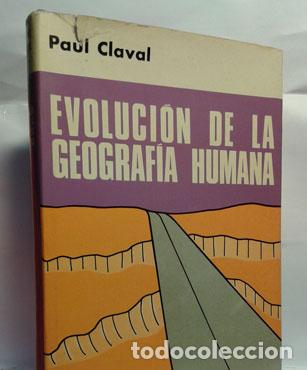 Libros: EVOLUCI&Oacute;N DE LA GEOGRAF&Iacute;A HUMANA - CLAVAL, PAUL - Foto 1