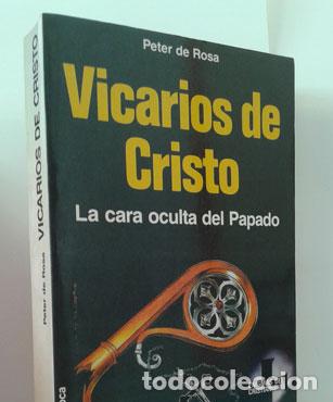 Libros: VICARIOS DE CRISTO. LA CARA OCULTA DEL PAPADO - ROSA, PETER DE - Foto 1