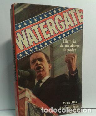 Libros: WATERGATE, HISTORIA DE UN ABUSO DE PODER - ALBA, VICTOR - Foto 1