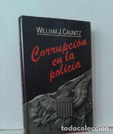 Libros: CORRUPCI&Oacute;N EN LA POLIC&Iacute;A - CAUNITZ, WILLIAM J. - Foto 1