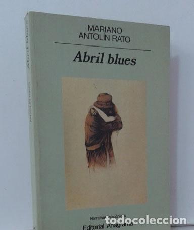 Libros: ABRIL BLUES - ANTOL&Iacute;N RATO, MARIANO - Foto 1